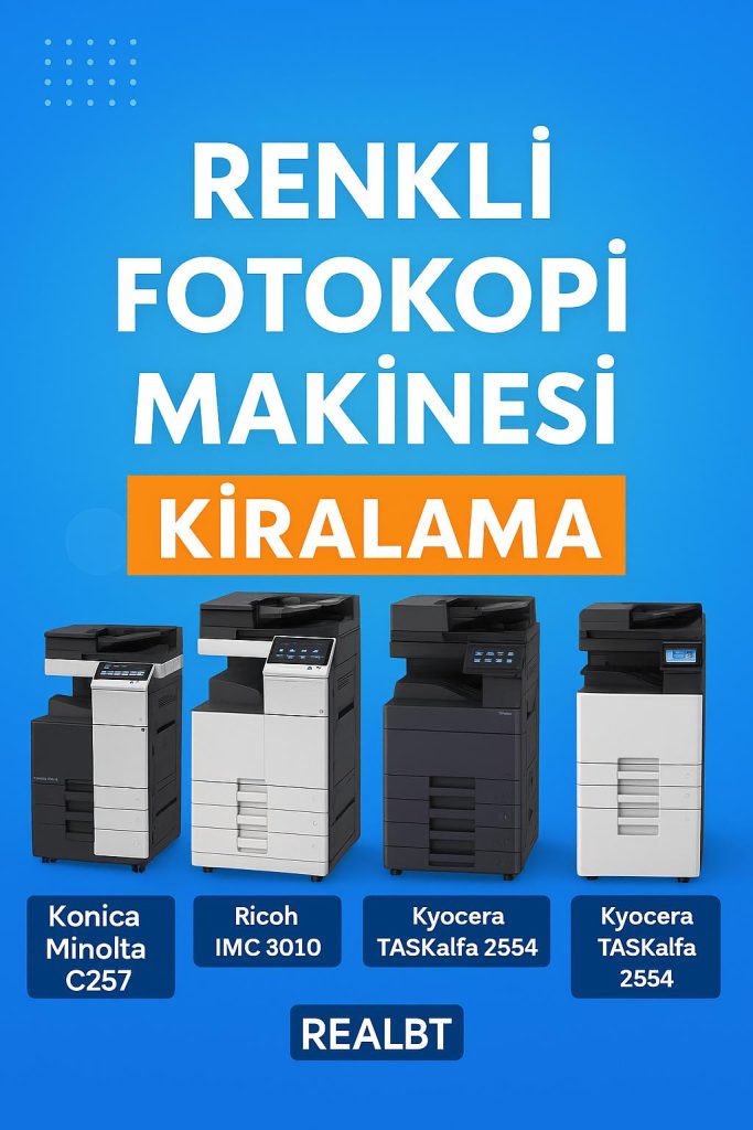İstanbul renkli fotokopi makinesi kiralama hizmeti – Realbt Bilişim