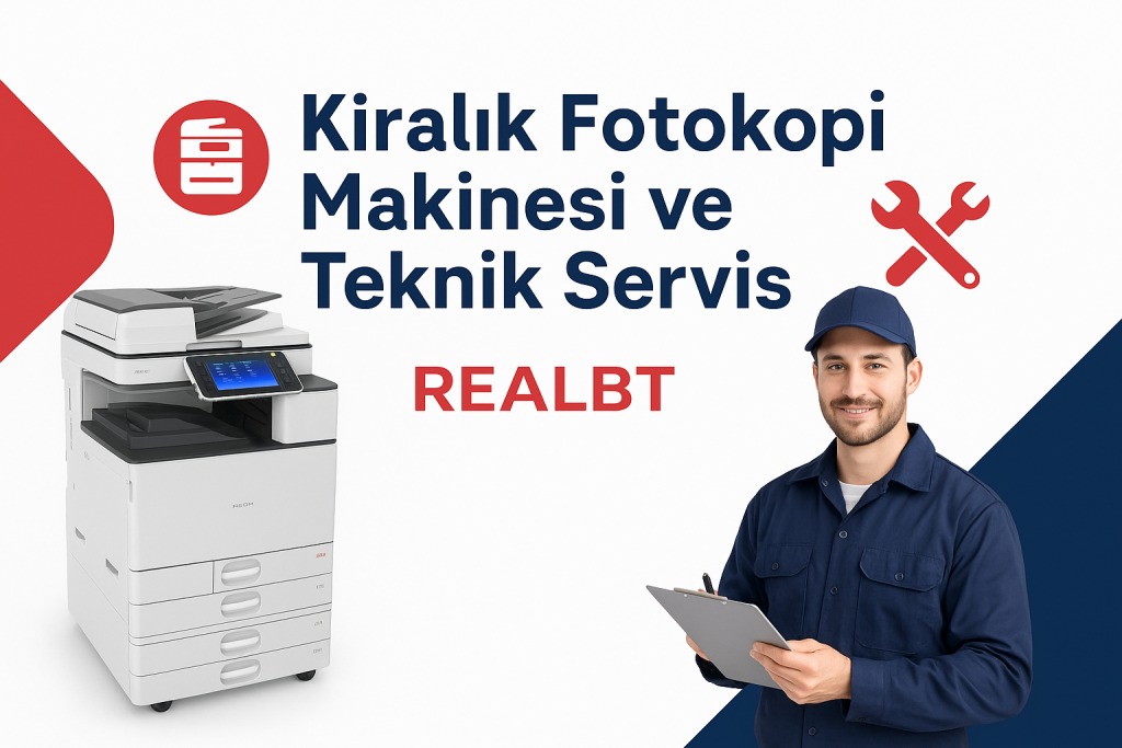 Fotokopi Makinesi Kiralama – Ricoh, Kyocera, Konica Minolta ve Canon teknik servis – REALBT