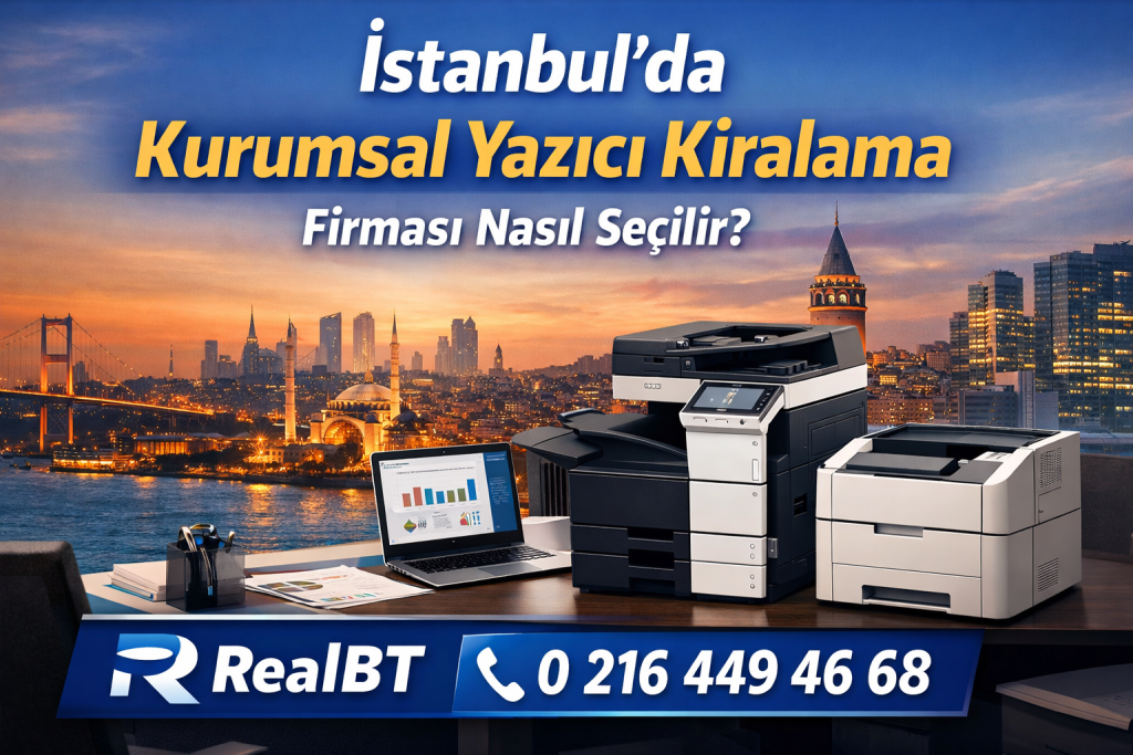İstanbul kurumsal yazıcı kiralama ofis ortamında RealBT yazıcıları ve iletişim bilgisi ile gösterilen görsel.